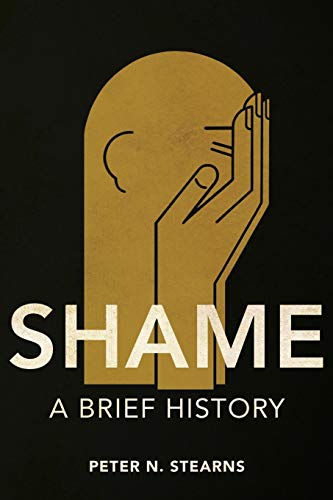 Shame: A Brief History (History of Emotions) von University of Illinois Press